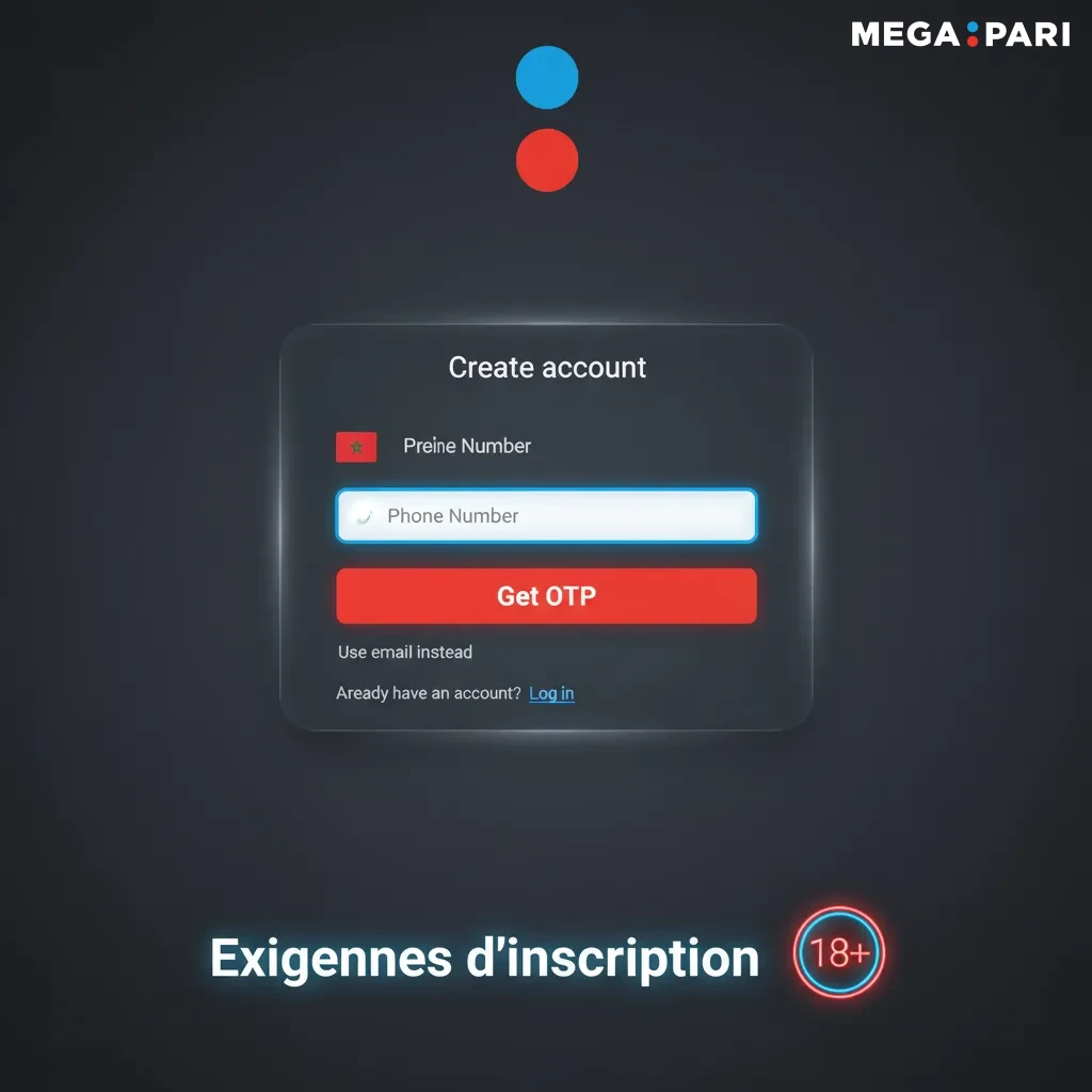 Exigences d’inscription: 18+, KYC au Maroc, infos exactes, contacts vérifiés, un seul compte par utilisateur